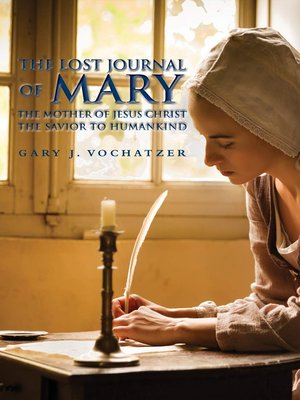 cover image of The Lost Journal of Mary the Mother of Jesus Christ the Savior to Humankind